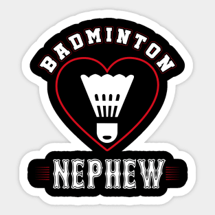 Nephew Badminton Team Family Matching Gifts Funny Sports Lover Player Sticker